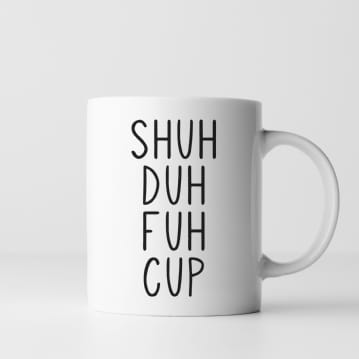 ShuhDuhFuhCup Mug