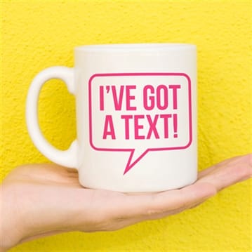 I've Got A Text Mug