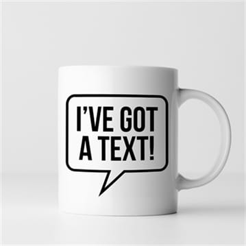 I've Got A Text Mug