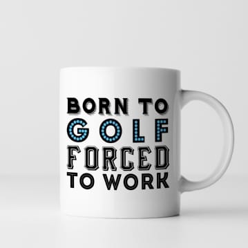 Born To Golf Forced To Work Mug