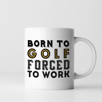 Born To Golf Forced To Work Mug