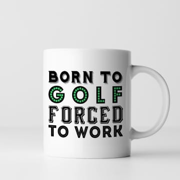 Born To Golf Forced To Work Mug