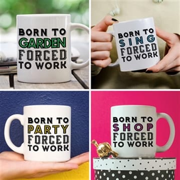 Born To.... Forced To Work Mugs