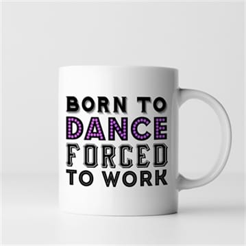Born To.... Forced To Work Mugs