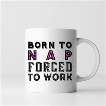 Born To.... Forced To Work Mugs