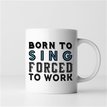 Born To.... Forced To Work Mugs