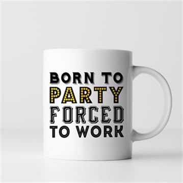 Born To.... Forced To Work Mugs