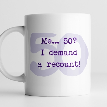 Personalised Me 50 I Demand A Recount Mug