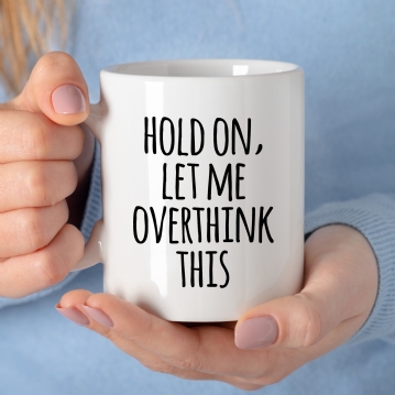 Let Me Overthink This Mug