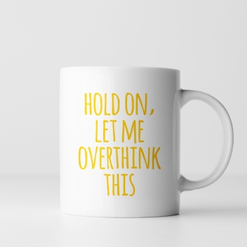 Let Me Overthink This Mug