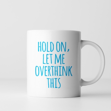 Let Me Overthink This Mug