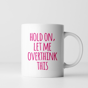 Let Me Overthink This Mug