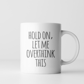 Let Me Overthink This Mug
