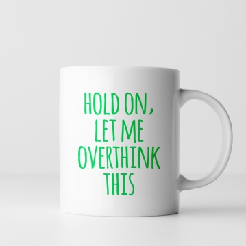 Let Me Overthink This Mug
