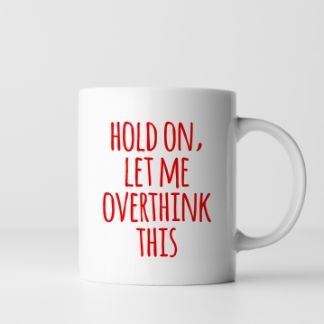 Let Me Overthink This Mug