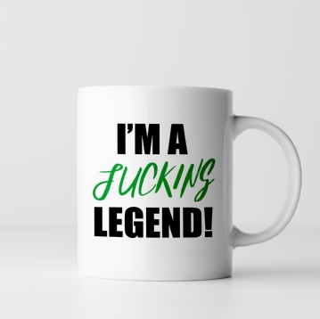 I'm a Fucking Legend Mug