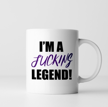 I'm a Fucking Legend Mug