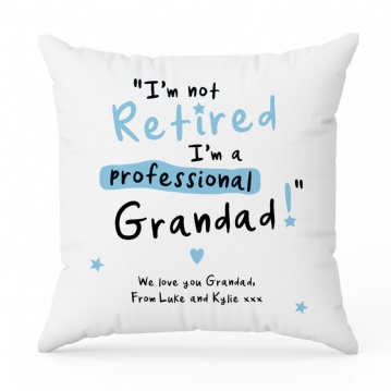 Personalised I'm not Retired I'm a Professional Grandad Cushion