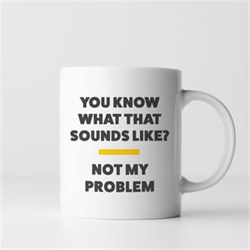 Not My Problem Mug