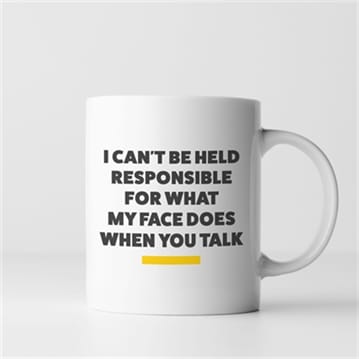 Not Responsible for My Face Mug
