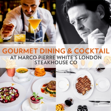 Gourmet Dining & Cocktail at Marco Pierre White's London Steakhouse Co