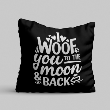 I Woof You To The Moon and Back Cushion