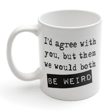 Personalised I'd Agree With You Mug