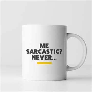 Me, Sarcastic? Never… Mug