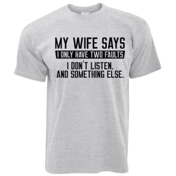 My Wife Says I Have Two Faults… Mens T-Shirts | Find Me A Gift