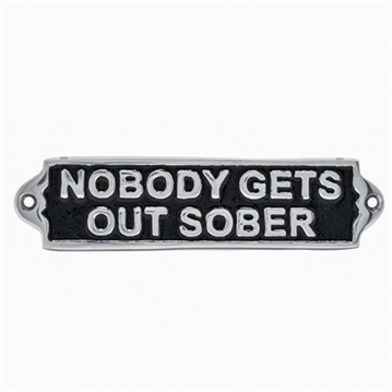 "Nobody Gets Out Sober" Metal Sign