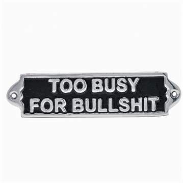 "Too Busy For Bullshit" Metal Sign