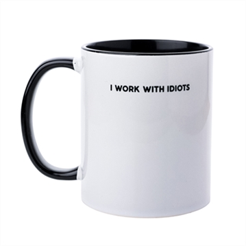 "I Work With Idiots" Mug