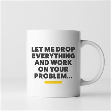 Let Me Drop Everything… Mug