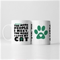 Thumbnail 6 - The More People I Meet, The More I Love My Cat Mug