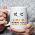 Thumbnail 1 - I Don't Like Morning People Mug