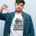 Thumbnail 1 - Do I Look Like a Fucking People Person? T-Shirt