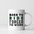 Thumbnail 2 - Born To Ride Forced To Work Mug