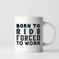 Thumbnail 3 - Born To Ride Forced To Work Mug
