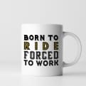 Thumbnail 5 - Born To Ride Forced To Work Mug