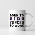Thumbnail 6 - Born To Ride Forced To Work Mug