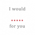 Thumbnail 7 - Personalised I Would Do Anything For You Print