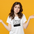Thumbnail 2 - I'd Agree With You T-Shirts