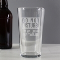 Thumbnail 2 - Do Not Disturb Football Beer Glass
