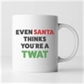 Thumbnail 1 - Even Santa Thinks... Rude Mug