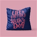 Thumbnail 1 - Life is Better With a Dog Cushion