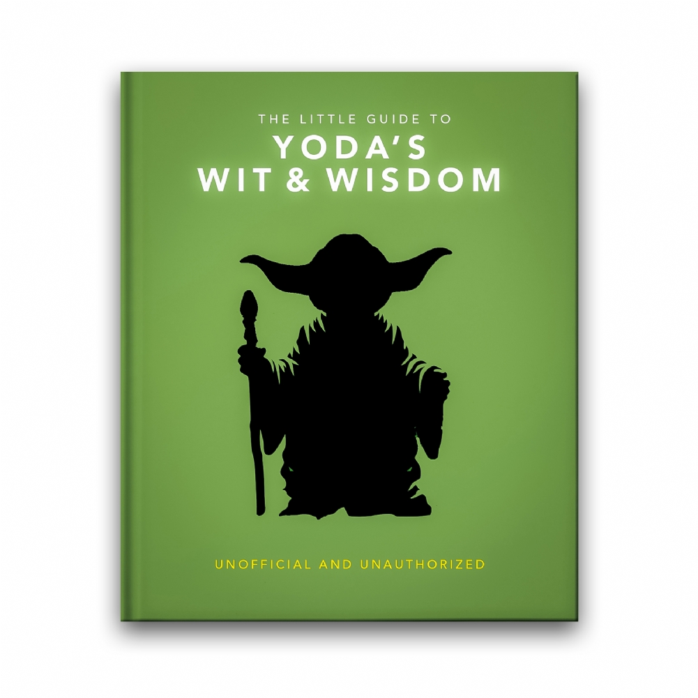 The Little Guide to Yoda Wit and Wisdom The Little Guide to Yoda Wit and Wisdom