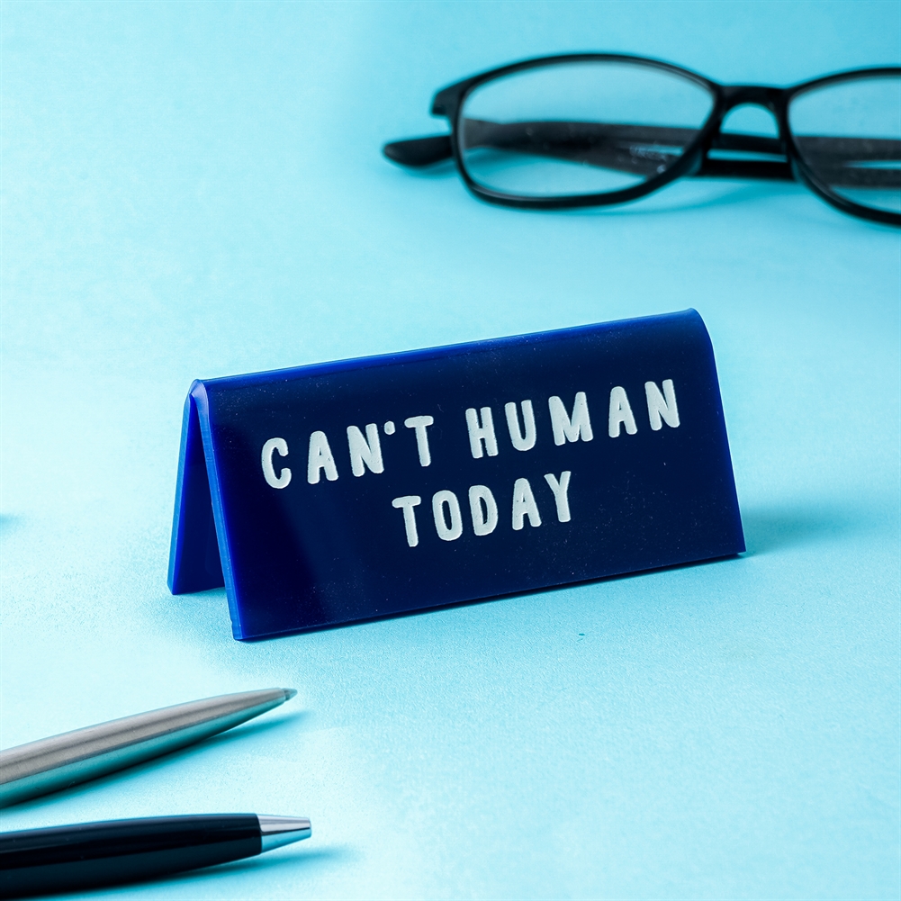 Container Group Buying Blue Can't Human Today" Desk Sign