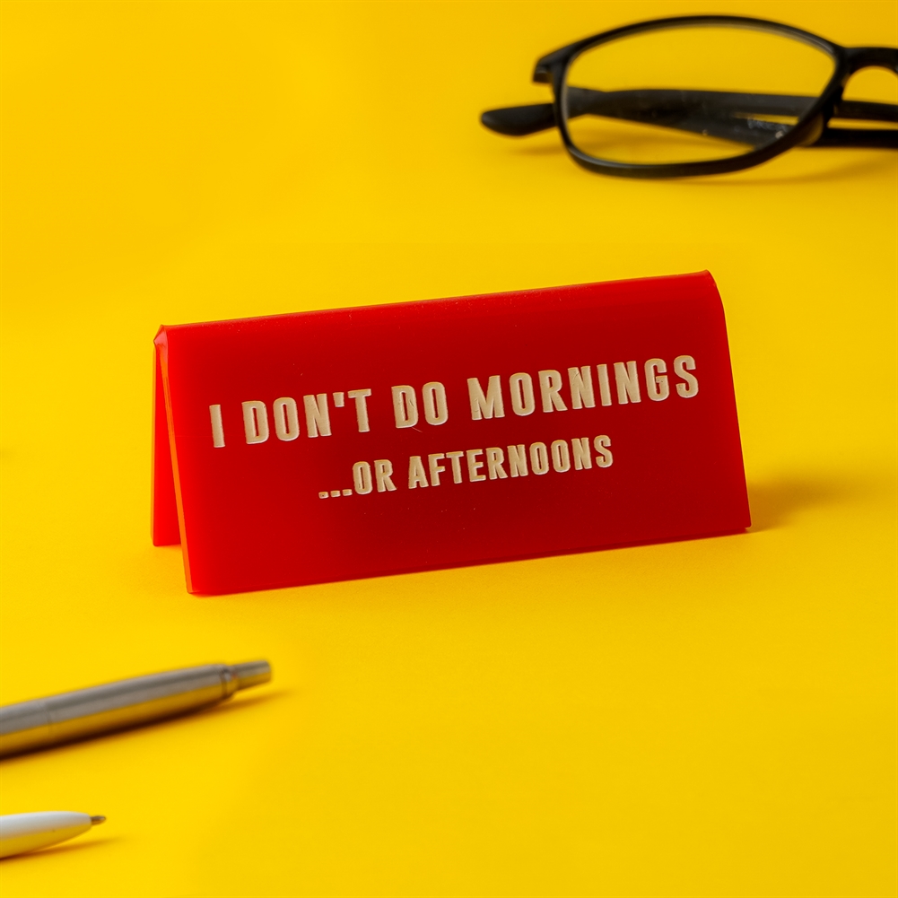 Container Group Buying Red I Don't Do Mornings…Or Afternoons" Desk Sign