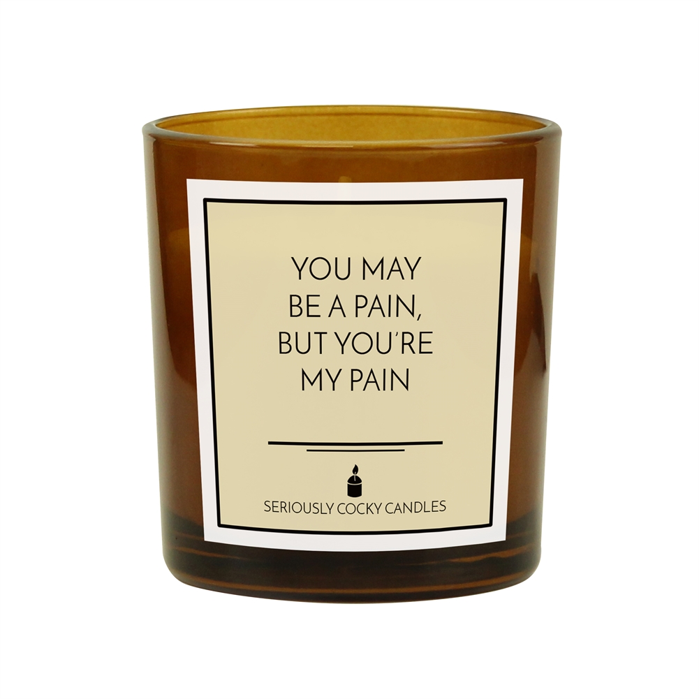 Fmad Pmc Amber You May Be A Pain, But You’re My Pain" Candle